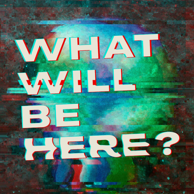 The What Will Be Here? Cover Art